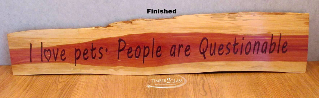 cedar sign, engraved cedar sign by Timber 2 Glass, I love Pets-People are Questionable cedar sign, wood signs, wooden signs, personalized signs