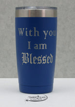 with you I am blessed tumbler, polar camel tumbler, laser engrave with Timber 2 Glass, personalized tumblers, gift ideas, customized gifts