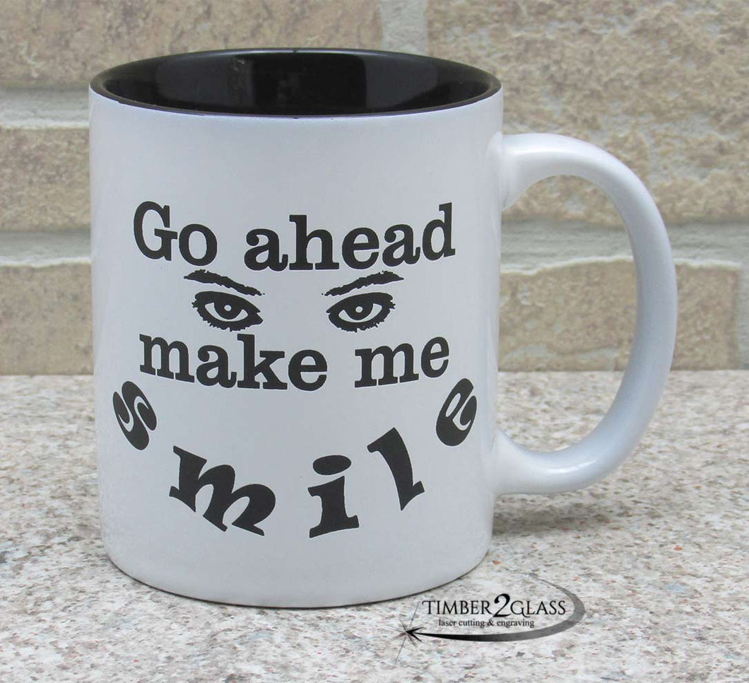 go ahead make me smile coffee mug, custom engraved coffee cup, laser engraved gifts by Timber 2 Glass, custom engraved gifts, gift ideas, coffee cup saying
