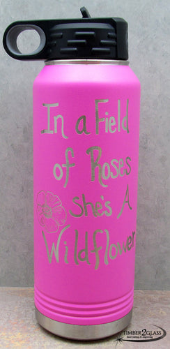 In a Field of Roses She's a Wildflower Water Bottle